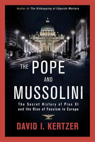 The Pope and Mussolini: The Secret History of Pius XI and the Rise of Fascism in Europe, by David Kertzer Photo: Random House